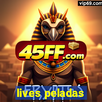 lives peladas